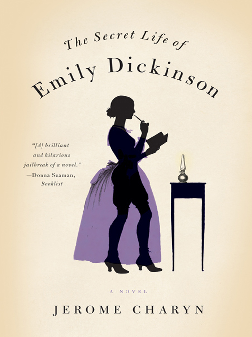 Title details for The Secret Life of Emily Dickinson by Jerome Charyn - Available